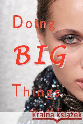 Doing BIG Things McFarland, Gail 9781470162016