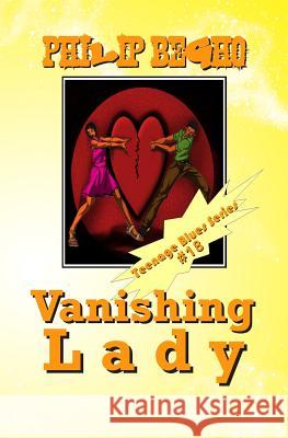 Vanishing Lady: Teenage Blues Series Philip Begho 9781470162153 Createspace