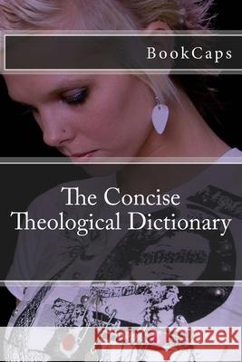 The Concise Theological Dictionary Bookcaps 9781470162184