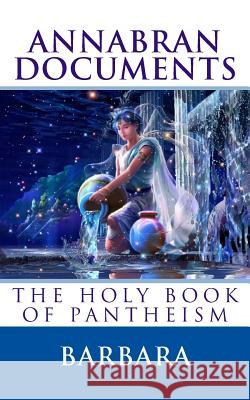 Annabran Documents The Holy Book of Pantheism Barbara 9781470163785