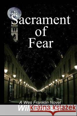 Sacrament of Fear Will Dresser 9781470165154