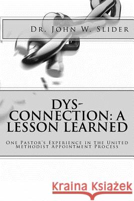 DYS-Connection: A Lesson Learned: One Pastor's Experience in the United Methodist Appointment Process Slider, John Wesley 9781470166960