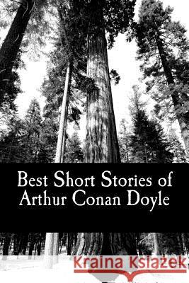 Best Short Stories of Arthur Conan Doyle Arthur Conan Doyle 9781470169350 Createspace