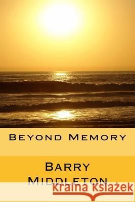 Beyond Memory Barry Middleton 9781470172107 Createspace Independent Publishing Platform