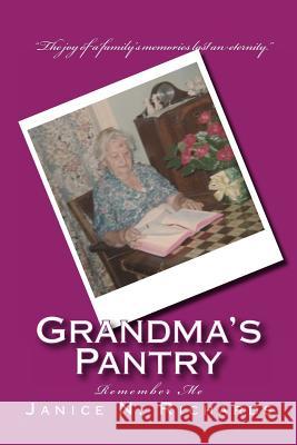 Grandma's Pantry: ...... Remember me Richards, Janice N. 9781470173104 Createspace