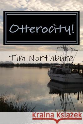 Otterocity!: Bring a Joyful Spirit to Your Life Tim Northburg 9781470173371