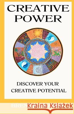Creative Power: Discover your creative potential Fraser, Brenda K. 9781470173821 Createspace