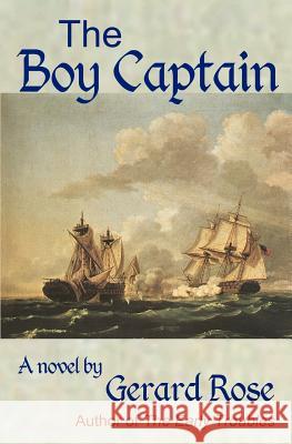 The Boy Captain Gerard Rose 9781470174620 Createspace