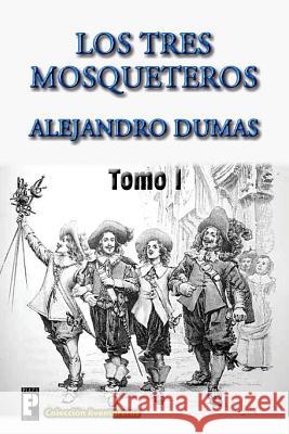 Los tres mosqueteros Dumas, Alejandro 9781470175504 Createspace