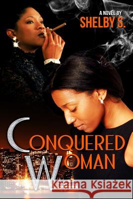 The Conquered Woman: The Conquered Series Shelby S 9781470176235