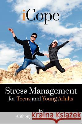 iCope: Stress Management for Teens and Young Adults Ciminero, Anthony R. 9781470176624 Createspace