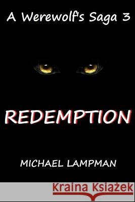 Redemption A Werewolf's Saga Lampman, Michael 9781470176679 Createspace