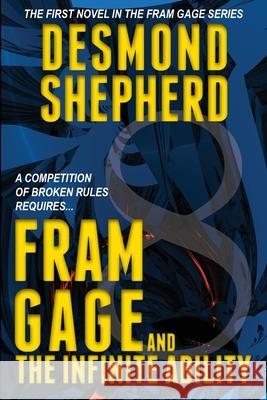 Fram Gage and the Infinite Ability Desmond Shepherd 9781470177317
