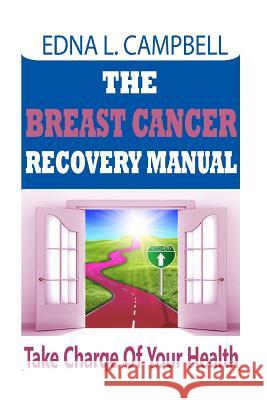 The Breast Cancer Recovery Manual MS Edna Campbel Denise Rutledge 9781470178086 Createspace