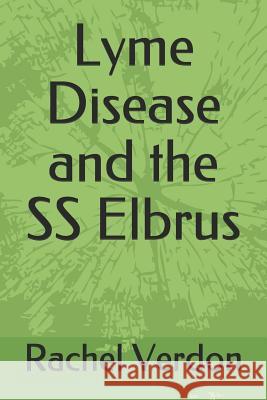 Lyme Disease and the SS Elbrus Rachel Verdon 9781470178390 Createspace
