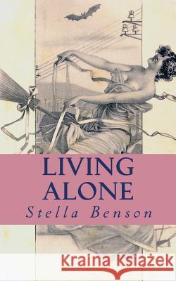 Living Alone: a faerie tale of wartime London Benson, Stella 9781470178826 Createspace