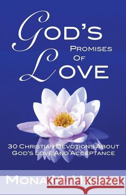 God's Promises of Love: 30 Christian Devotions about God's Love and Acceptance Mona Hanna 9781470180270