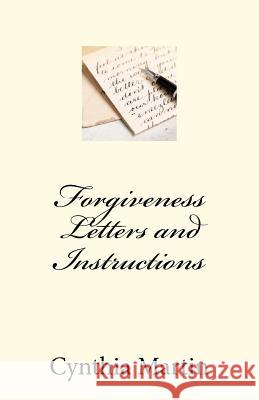 Forgivness Letters and Instructions Cynthia Martin 9781470183394 Createspace