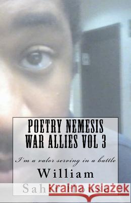 Poetry Nemesis War Allies Vol 3: I'm a Valor Serving in a Battle William Sahir House 9781470184384