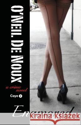 Enamored: Lucien Caye Private Eye Novel O'Neil D 9781470185022 Createspace