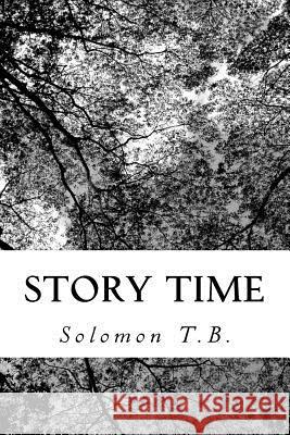 Story Time Solomon T. B 9781470185800 Createspace