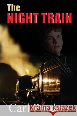 The Night Train Carl Purdon 9781470185831 Createspace