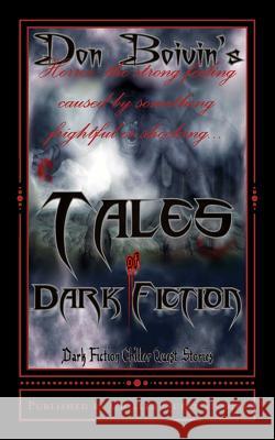 Tales of Dark Fiction: Dark Fiction Chiller Quest Stories Don R. Boivin 9781470185916 Createspace Independent Publishing Platform