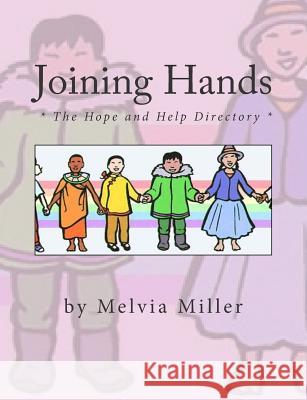 Joining Hands: The Hope and Help Directory Melvia Miller 9781470187705 Createspace
