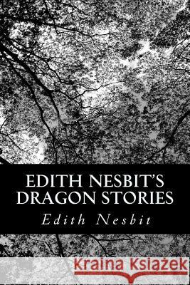 Edith Nesbit's Dragon Stories Edith Nesbit 9781470190422