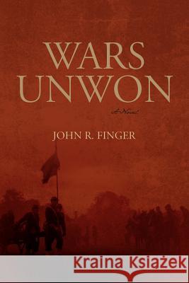 Wars Unwon John R. Finger 9781470191795 Createspace