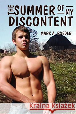 The Summer of My Discontent Mark A. Roeder 9781470191863 Createspace