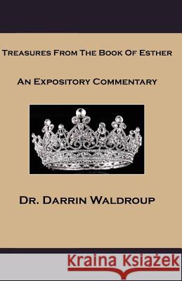 Treasures From The Book of Esther Waldroup, Darrin 9781470195144 Createspace