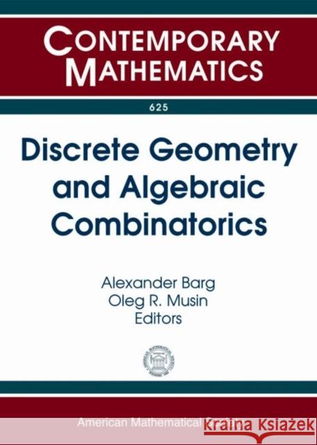 Discrete Geometry and Algebraic Combinatorics Alexander Barg Oleg R. Musin  9781470409050 American Mathematical Society