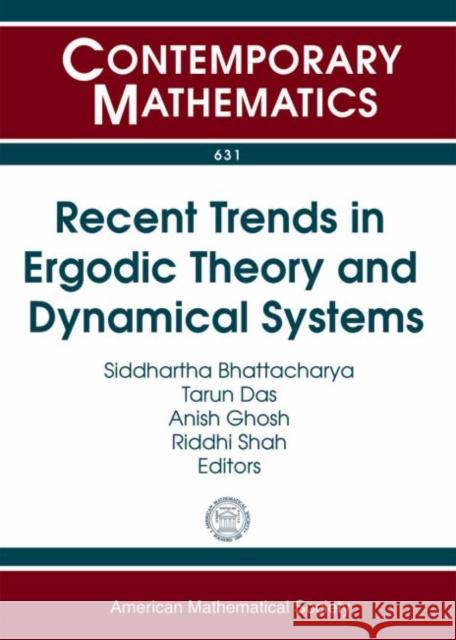 Recent Trends in Ergodic Theory and Dynamical Systems Siddhartha Bhattacharya Tarun Das Anish Ghosh 9781470409319