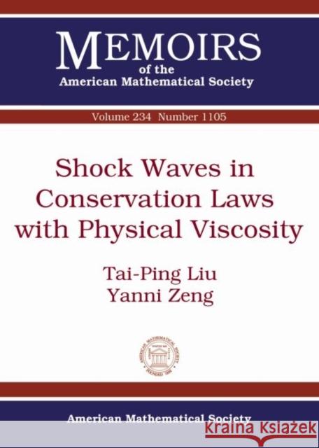 Shock Waves in Conservation Laws with Physical Viscosity Tai-Ping Liu Yanni Zeng  9781470410162
