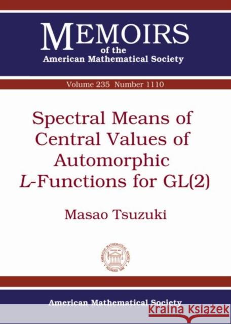 Spectral Means of Central Values of Automorphic $L$-Functions for GL(2) Masao Tsuzuki   9781470410193 American Mathematical Society
