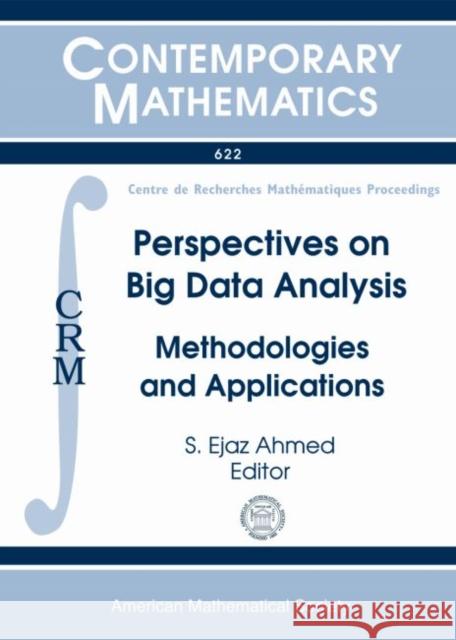 Perspectives on Big Data Analysis : Methodologies and Applications S. Ejaz Ahmed   9781470410421 American Mathematical Society
