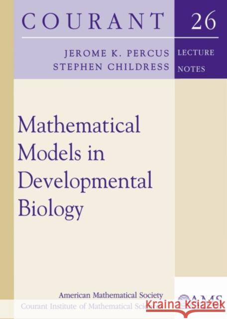 Mathematical Models in Developmental Biology Jerome K. Percus Stephen Childress  9781470410803