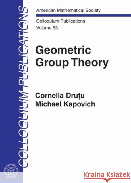 Geometric Group Theory  Drutu, Cornelia|||Kapovich, Michael 9781470411046 Colloquium Publications