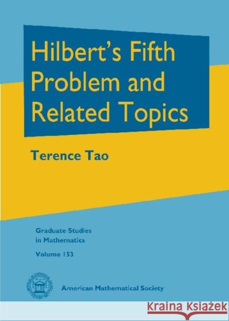 Hilbert's Fifth Problem and Related Topics Terence Tao   9781470415648 American Mathematical Society