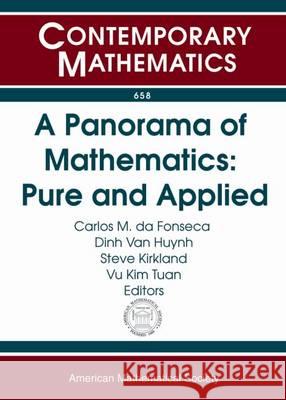 A Panorama of Mathematics: Pure and Applied Carlos M. Fonseca Dinh van Huynh Steve Kirkland 9781470416683 American Mathematical Society