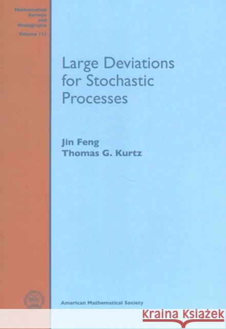 Large Deviations for Stochastic Processes Jin Feng Thomas G. Kurtz  9781470418700 American Mathematical Society