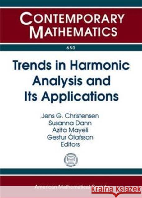 Trends in Harmonic Analysis and Its Applications Jens Gerlach Christensen Susanna Dann Azita Mayeli 9781470418793 American Mathematical Society