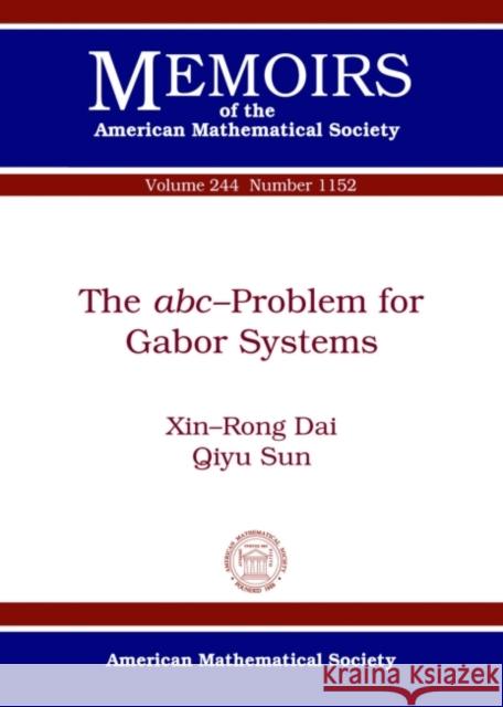 The abc-Problem for Gabor Systems Xin-Rong Dai Qiyu Sun  9781470420154 American Mathematical Society