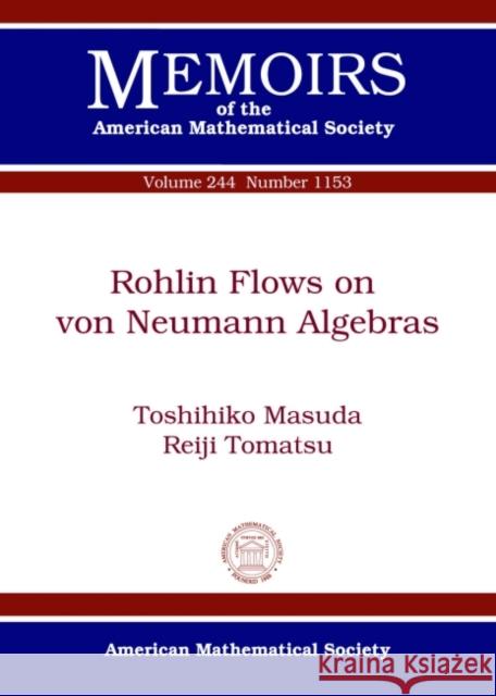 Rohlin Flows on von Neumann Algebras Toshihiko Masuda Reiji Tomatsu  9781470420161 American Mathematical Society