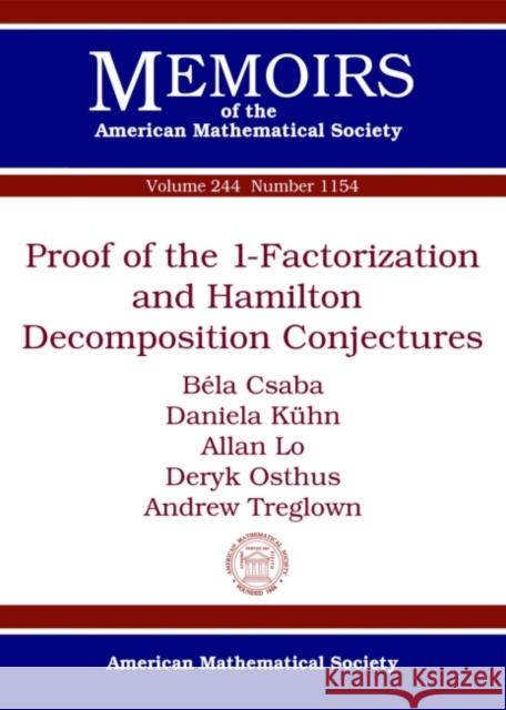 Proof of the 1-Factorization and Hamilton Decomposition Conjectures  Csaba, Bela|||Kuhn, Daniela|||Lo, Allan 9781470420253 Memoirs of the American Mathematical Society