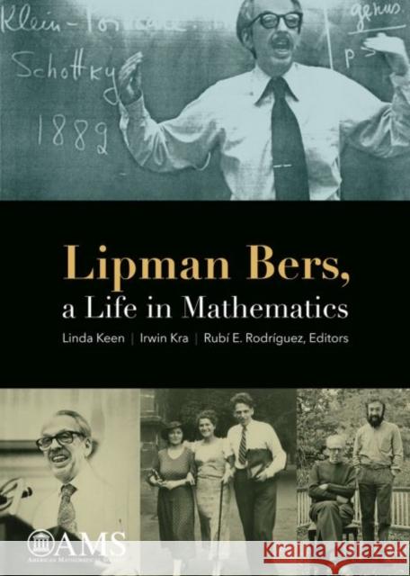 Lipman Bers, a Life in Mathematics Linda Keen Irwin Kra Rubi E. Rodriguez 9781470420567