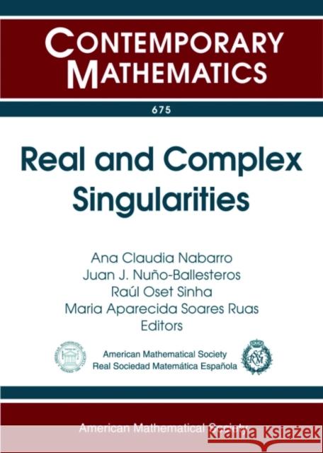 Real and Complex Singularities Ana Claudia Nabarro Juan J. Nuno-Ballesteros Raul Oset Sinha 9781470422059