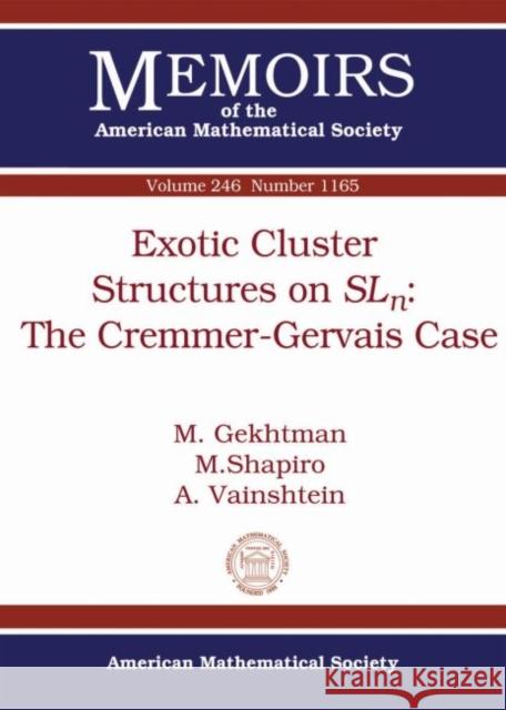 Exotic Cluster Structures on $SL_n$: The Cremmer-Gervais Case M. Gekhtman M. Shapiro A. Vainshtein 9781470422585 American Mathematical Society