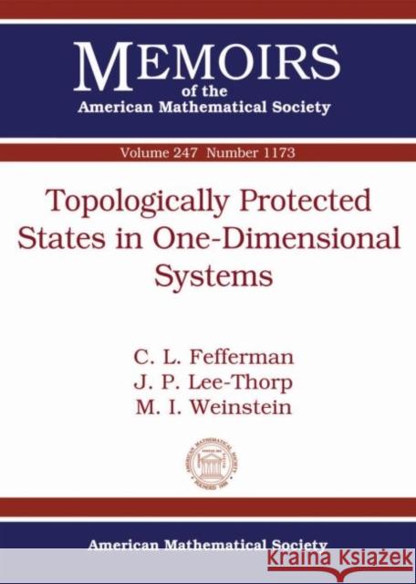 Topologically Protected States in One-Dimensional Systems C.F. Fefferman J.P. Lee-Thorp M.I. Weinstein 9781470423230